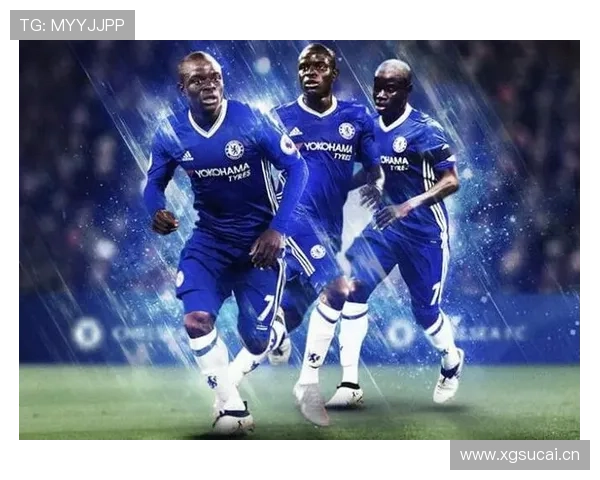 坎特从单后腰到双后腰核心的战术角色演变解析 坎特从单后腰到双后腰核心的战术角色演变解析